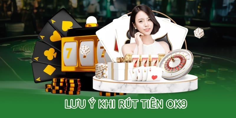 lưu ý quan trọng khi rút tiền